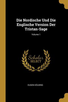 portada Die Nordische und die Englische Version der Tristan-Sage; Volume 1 (in German)