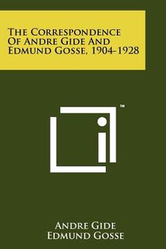 portada the correspondence of andre gide and edmund gosse, 1904-1928