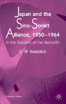 portada japan and the sino-soviet alliance, 1950-1964: in the shadow of the monolith (en Inglés)