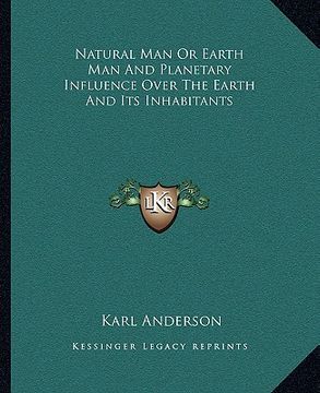 portada natural man or earth man and planetary influence over the earth and its inhabitants (en Inglés)