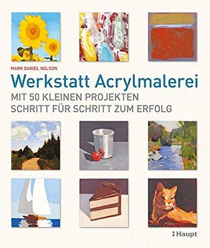 portada Werkstatt Acrylmalerei: Mit 50 Kleinen Projekten Schritt für Schritt zum Erfolg (in German)