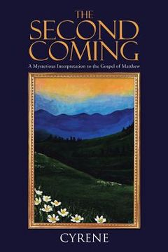 portada The Second Coming: A Mysterious Interpretation to the Gospel of Matthew (en Inglés)
