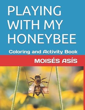 portada Playing with My Honeybee: Coloring and Activity Book
