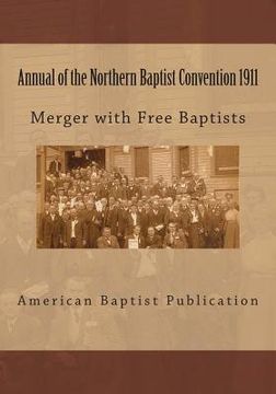 portada Annual of the Northern Baptist Convention 1911: Merger of Free Baptists (en Inglés)