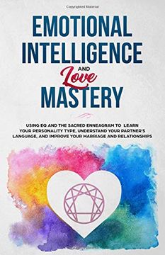 portada Emotional Intelligence & Love Mastery: Using eq and the Sacred Enneagram to Learn Your Personality Type, Understand Your Partner's Language, and Improve Your Marriage and Relationships (en Inglés)