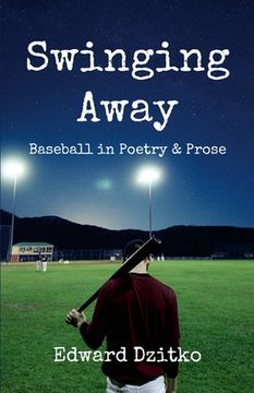 portada Swinging Away: Baseball in Poetry and Prose (en Inglés)