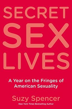 portada Secret sex Lives: A Year on the Fringes of American Sexuality 