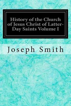 portada History of the Church of Jesus Christ of Latter-Day Saints Volume I