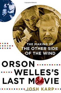 portada Orson Welles's Last Movie: The Making of the Other Side of the Wind (en Inglés)