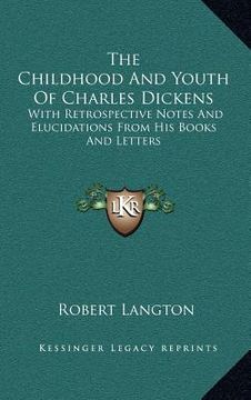 portada the childhood and youth of charles dickens: with retrospective notes and elucidations from his books and letters (en Inglés)