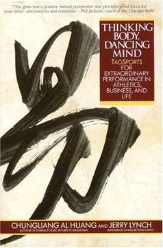 portada Thinking Body, Dancing Mind: Taosports for Extraordinary Performance in Athletics, Business, and Life 