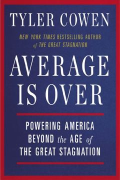 portada Average is Over: Powering America Beyond the age of the Great Stagnation (en Inglés)