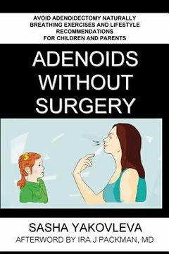 portada Adenoids Without Surgery: Avoid Adenoidectomy Naturally. Breathing Exercises And Lifestyle Recommendations For Children And Parents (en Inglés)