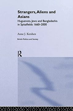 portada Strangers, Aliens and Asians: Huguenots, Jews and Bangladeshis in Spitalfields 1666-2000 (British Politics and Society) (in English)