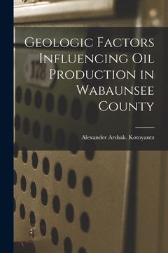 portada Geologic Factors Influencing Oil Production in Wabaunsee County (en Inglés)