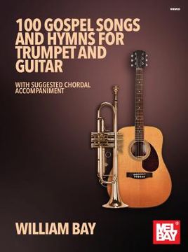 portada 100 Gospel Songs and Hymns for Trumpet and Guitar: With Suggested Chordal Accompaniment