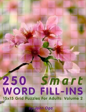 portada 250 Smart Word Fill-Ins: 15x15 Grid Puzzles For Adults: Volume 2 (en Inglés)