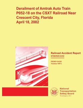 portada Railroad Accident Report: Derailment of Amtrak Auto Train T052-18 on the CSXT Railroad Near Crescent City, Florida April 18, 2002 (en Inglés)