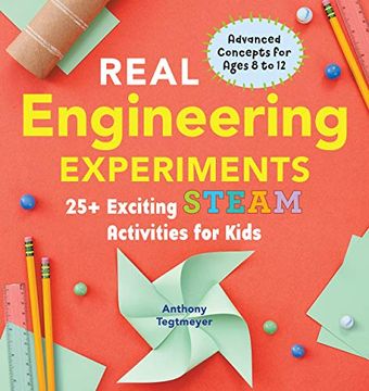 portada Real Engineering Experiments: 25+ Exciting Steam Activities for Kids (Real Science Experiments for Kids) (in English)