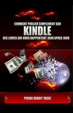 portada Comment Publier Simplement sur KINDLE des livres qui vous rapportent jour après jour (en Francés)