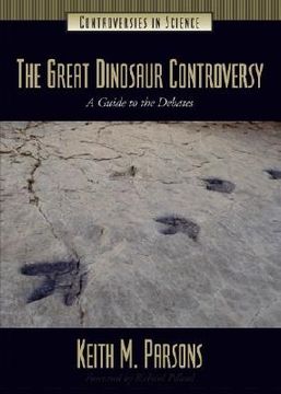 portada The Great Dinosaur Controversy: A Guide to the Debates (en Inglés)