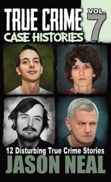portada True Crime Case Histories - Volume 7: 12 True Crime Stories of Murder & Mayhem (en Inglés)