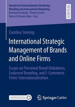 portada International Strategic Management of Brands and Online Firms: Essays on Perceived Brand Globalness, Endorsed Branding, and E-Commerce Firms' Internat 