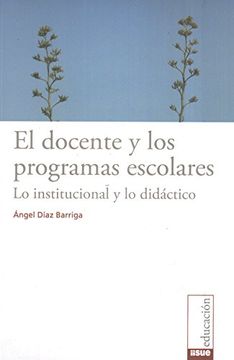 portada El Docente y los Programas Escolares. Lo Institucional y lo Didáctico. (in Spanish)