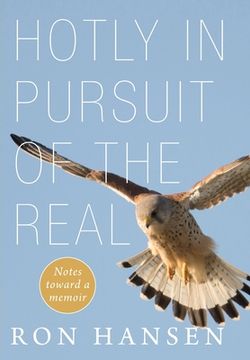 portada Hotly in Pursuit of the Real: Notes Toward a Memoir