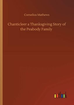 portada Chanticleer a Thanksgiving Story of the Peabody Family (en Inglés)