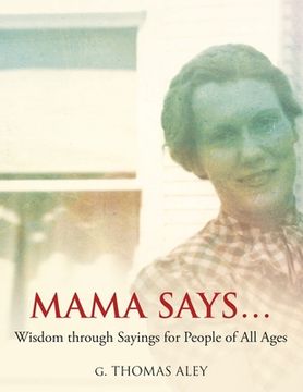 portada Mama Says...: Wisdom through Sayings for People of All Ages