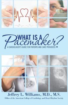 portada What is a Pacemaker?: A Cardiologist's Guide for Patients and Care Providers (en Inglés)