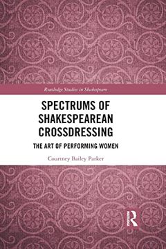 portada Spectrums of Shakespearean Crossdressing (Routledge Studies in Shakespeare) (en Inglés)