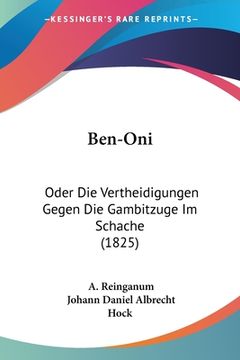 portada Ben-Oni: Oder Die Vertheidigungen Gegen Die Gambitzuge Im Schache (1825) (en Alemán)