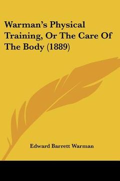 portada warman's physical training, or the care of the body (1889) (en Inglés)