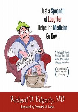 portada just a spoonful of laughter helps the medicine go down: a series of short stories that will make you laugh, maybe even cry, and hopefully make me a lo