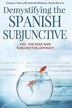 portada Demystifying the Spanish Subjunctive: Feel the Fear and 'Subjunctive' Anyway (en Inglés)