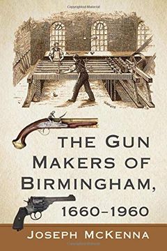 portada The gun Makers of Birmingham, 1660-1960 (en Inglés)