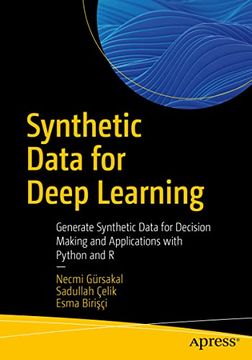 portada Synthetic Data for Deep Learning: Generate Synthetic Data for Decision Making and Applications With Python and r (en Inglés)