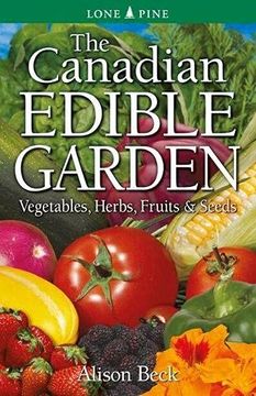 portada The Canadian Edible Garden: Vegetables, Herbs, Fruits and Seeds (en Inglés)