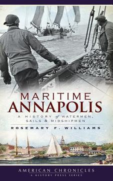 portada Maritime Annapolis: A History of Watermen, Sails & Midshipmen (en Inglés)