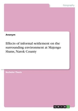 portada Effects of informal settlement on the surrounding environment at Majengo Slums, Narok County (en Inglés)