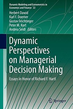portada Dynamic Perspectives on Managerial Decision Making: Essays in Honor of Richard f. Hartl (Dynamic Modeling and Econometrics in Economics and Finance) (en Inglés)