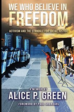 portada We who Believe in Freedom: Activism and the Struggle for Social Justice (in English)