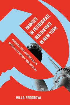 portada yankees in petrograd, bolsheviks in new york: america and americans in russian literary perception (en Inglés)