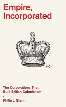 portada Empire, Incorporated: The Corporations That Built British Colonialism (en Inglés)