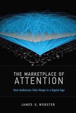 portada The Marketplace of Attention: How Audiences Take Shape in a Digital age (The mit Press) (en Inglés)