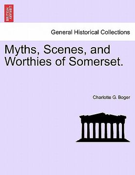 portada myths, scenes, and worthies of somerset. (in English)