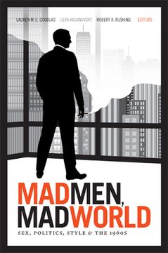 portada mad men, mad world: sex, politics, style, and the 1960s (en Inglés)
