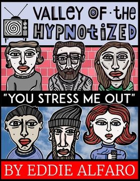 portada The Valley of the Hypnotized: You Stress Me Out (in English)